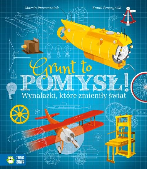 Image of Grunt to pomysł! Wynalazki, które zmieniły świat