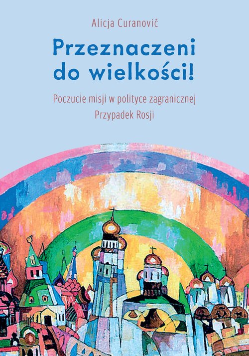 Image of Przeznaczeni do wielkości! Poczucie misji w polityce zagranicznej Przypadek Rosji