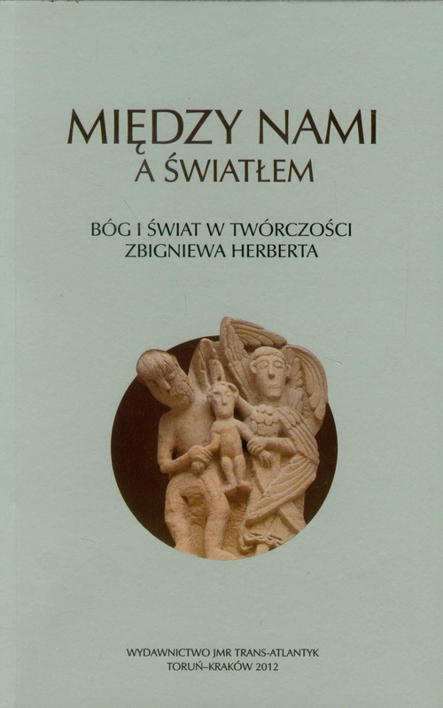 Image of Między nami a światłem Bóg i świat w twórczości Zbigniewa Herberta