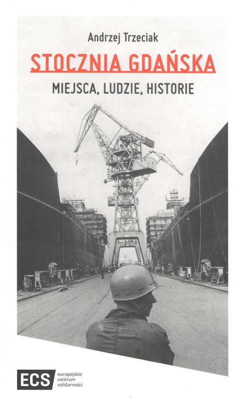 Image of Stocznia Gdańska Miejsca Ludzie Historie