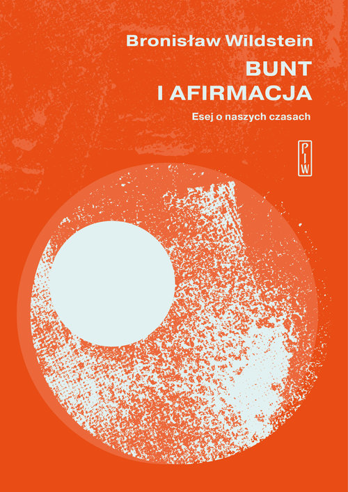 Image of Bunt i afirmacja Esej o naszych czasach