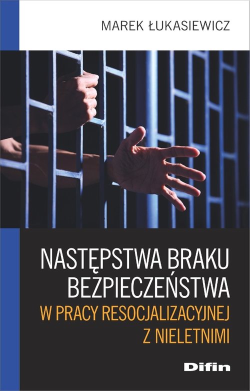 Image of Następstwa braku bezpieczeństwa w pracy resocjalizacyjnej z nieletnimi