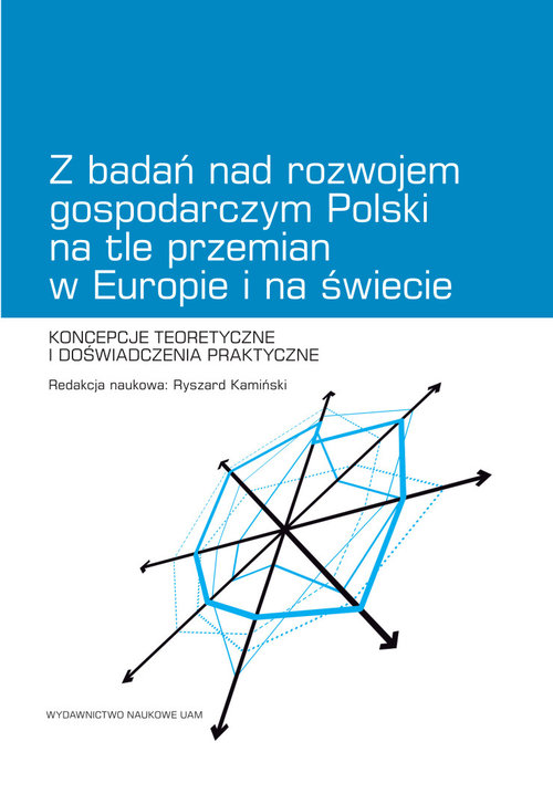 Image of Z badań nad rozwojem gospodarczym Polski na tle przemian w Europie i na świecie Koncepcje teoretyczne i doświadczenia praktyczne