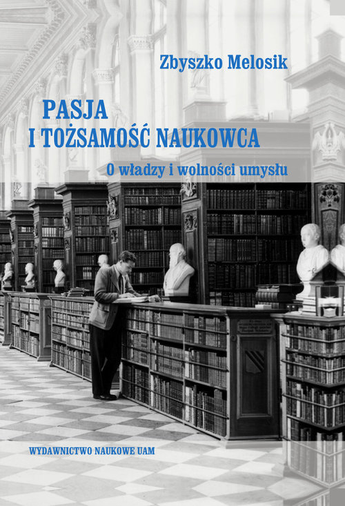 Image of Pasja i tożsamość naukowca O władzy i wolności umysłu