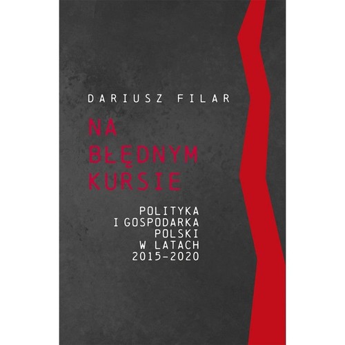 Image of Na błędnym kursie Polityka i gospodarka Polski w latach 2015-2020