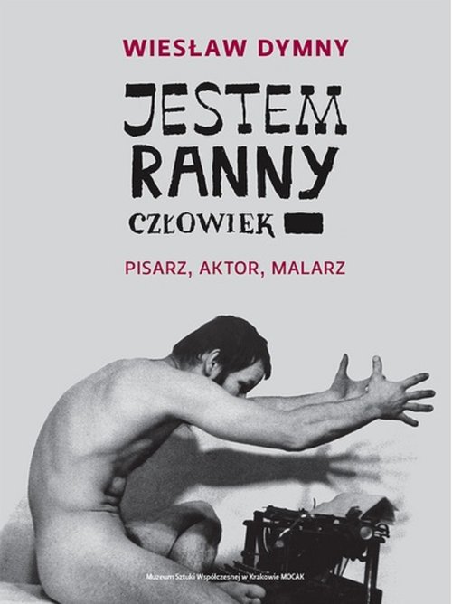 Image of Jestem ranny człowiek Pisarz aktor malarz