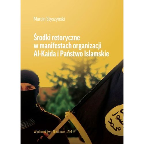 Image of Środki retoryczne w manifestach organizacji Al-Kaida i Państwo Islamskie