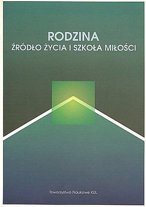 Image of Rodzina źródło życia i szkoła miłości