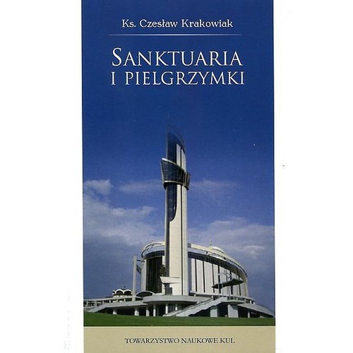 Image of Sanktuaria i pielgrzymki Teologia, liturgia i pobożność ludowa