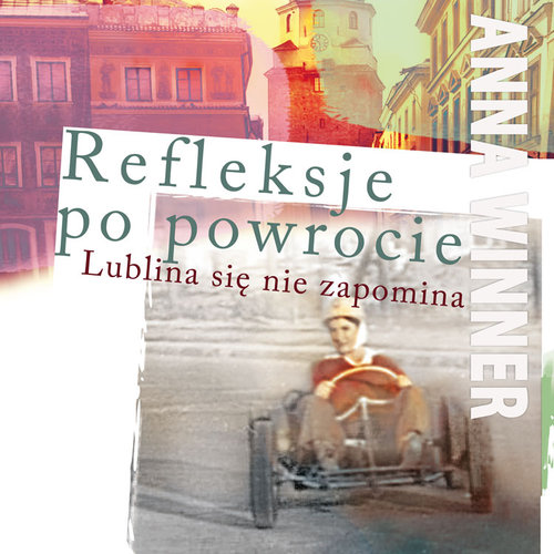 Image of Refleksje po powrocie Lublina się nie zapomina