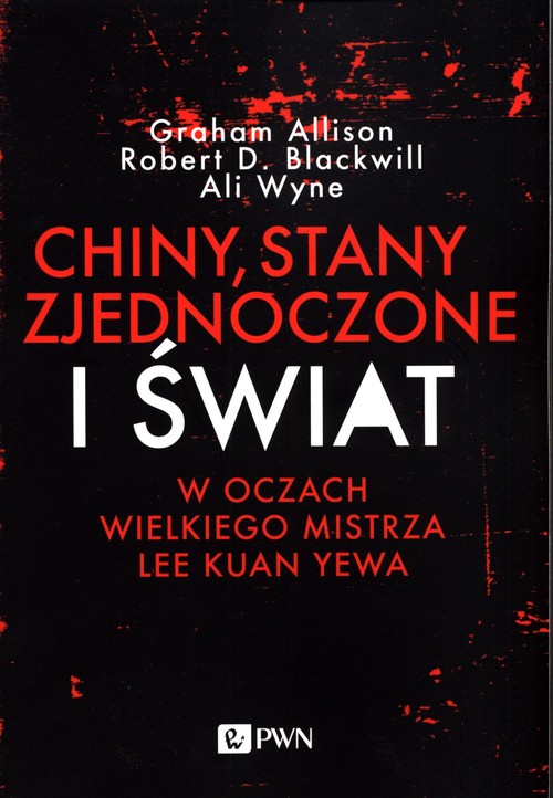 Image of Chiny, Stany Zjednoczone i Świat w oczach Wielkiego Mistrza Lee Kuan Yewa