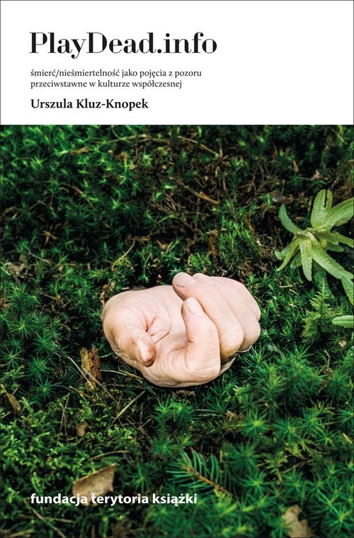 Image of PlayDead.info Śmierć/nieśmiertelność jako pojęcia z pozoru przeciwstawne w kulturze współczesnej