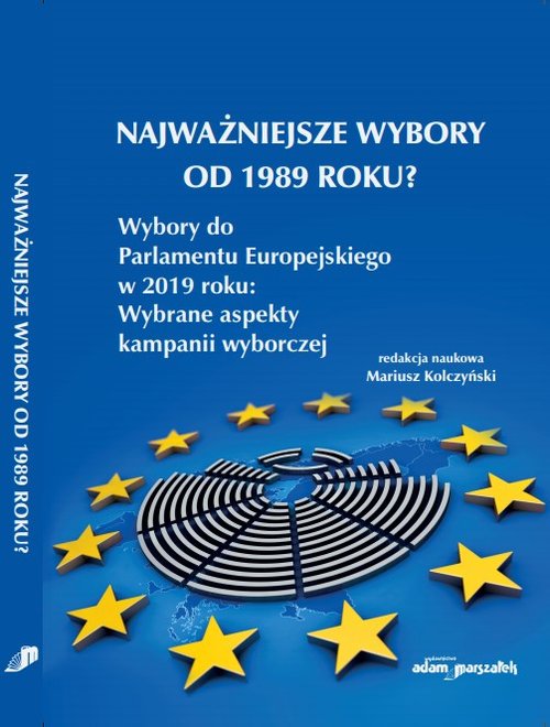 Image of Najważniejsze wybory od 1989 roku? Wybory do Parlamentu Europejskiego w 2019 roku: Wybrane aspekty kampanii wyborczej