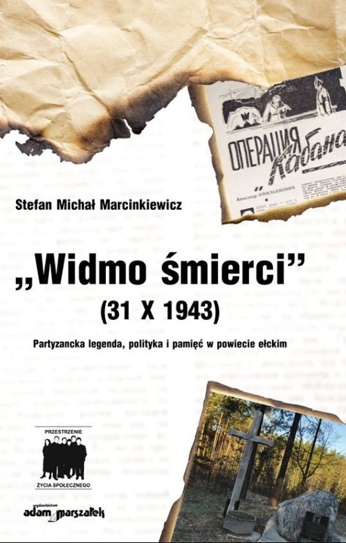 Image of Widmo śmierci (31 X 1943) Partyzancka legenda, polityka i pamięć w powiecie ełckim