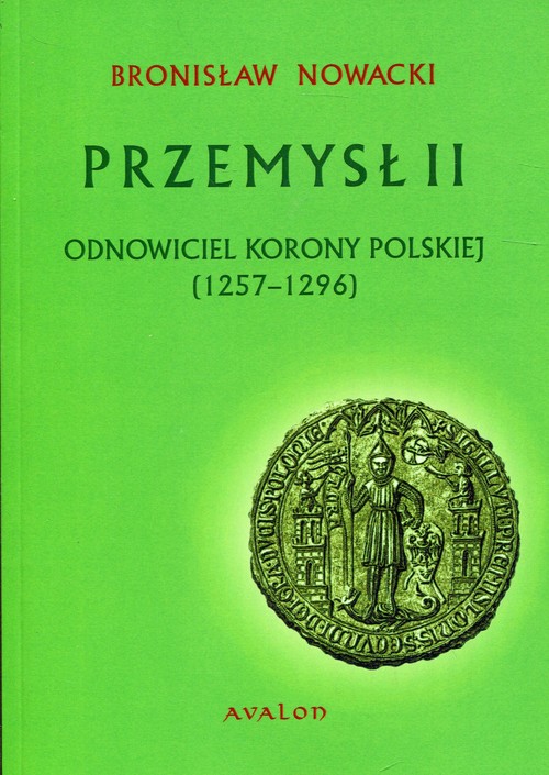 Image of Przemysł II Odnowiciel Korony Polskiej 1257-1296