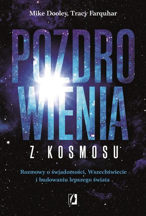 Image of Pozdrowienia z kosmosu Rozmowy o świadomości, Wszechświecie i budowaniu lepszego świata