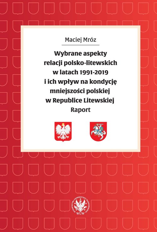Image of Wybrane aspekty relacji polsko-litewskich w latach 1991-2019 i ich wpływ na kondycję mniejszości