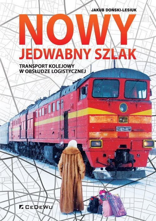 Image of Nowy Jedwabny Szlak. Transport kolejowy w obsłudze logistycznej