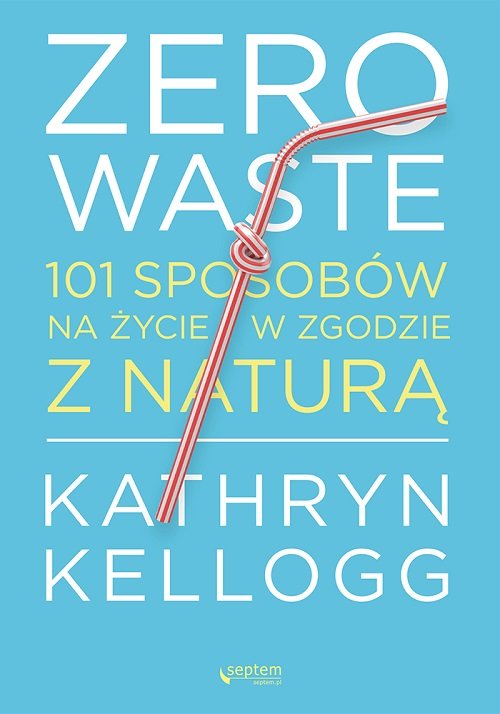 Image of Zero waste 101 sposobów na życie w zgodzie z naturą