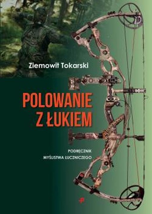 Image of Polowanie z łukiem podręcznik myślistwa łuczniczego