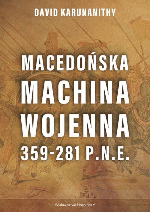 Image of Macedońska machina wojenna 359-281 p.n.e.