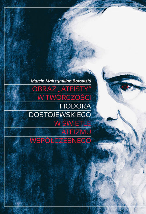 Image of Obraz „ateisty” w twórczości Fiodora Dostojewskiego w świetle ateizmu współczesnego