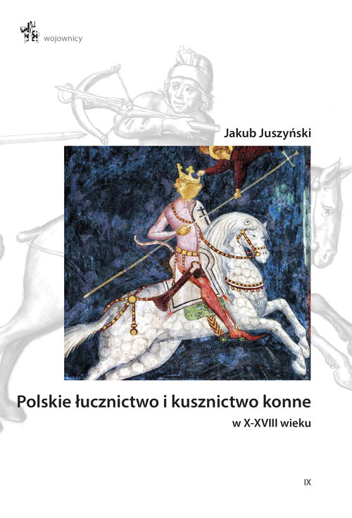 Image of Polskie łucznictwo i kusznictwo konne w X-XVIII wieku