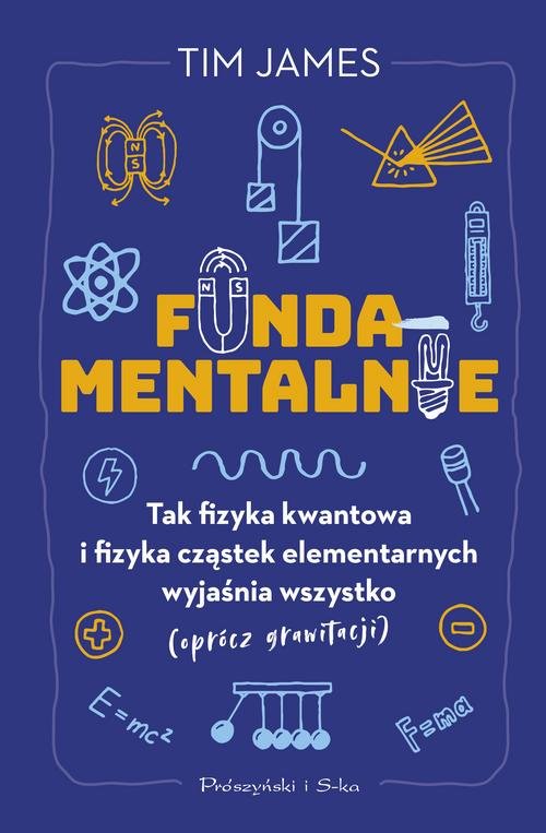 Image of Fundamentalnie Tak fizyka kwantowa i fizyka cząstek elementarnych wyjaśnia wszystko (oprócz grawitacji)