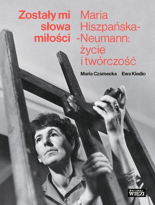 Image of Zostały mi słowa miłości Maria Hiszpańska-Neumann: życie i twórczość