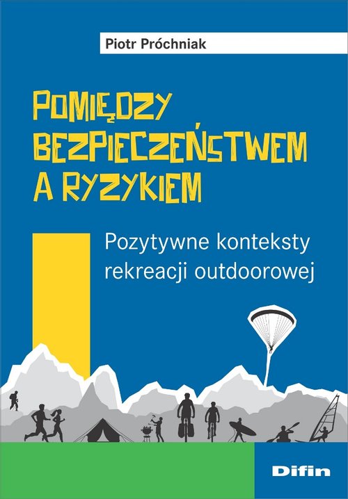 Image of Pomiędzy bezpieczeństwem a ryzykiem Pozytywne konteksty rekreacji outdoorowej