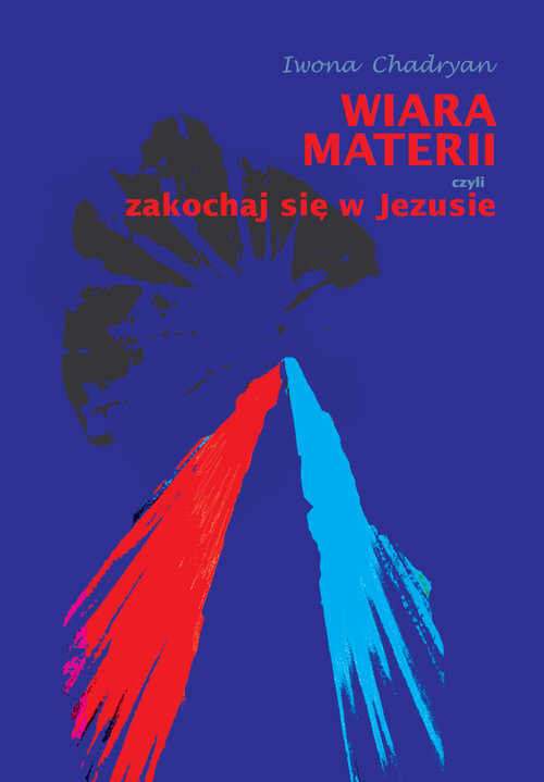 Image of Wiara materii czyli zakochaj się w Jezusie