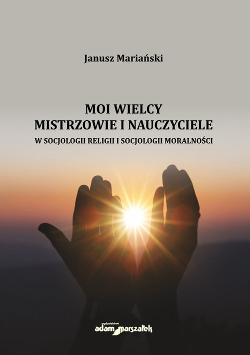 Image of Moi wielcy Mistrzowie i Nauczyciele w socjologii religii i socjologii moralności