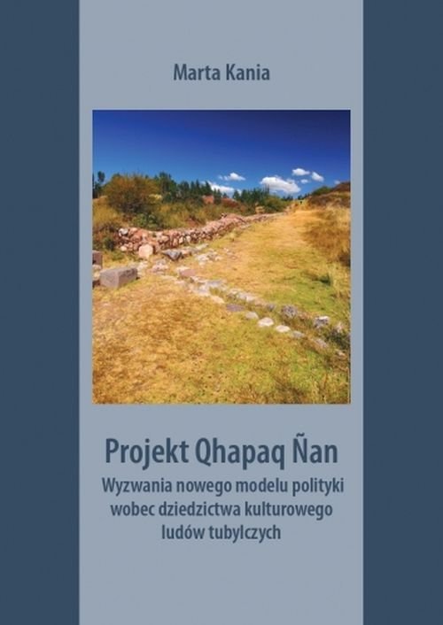 Image of Projekt Qhapaq Nan Wyzwania nowego modelu polityki wobec dziedzictwa kulturowego ludów tubylczych