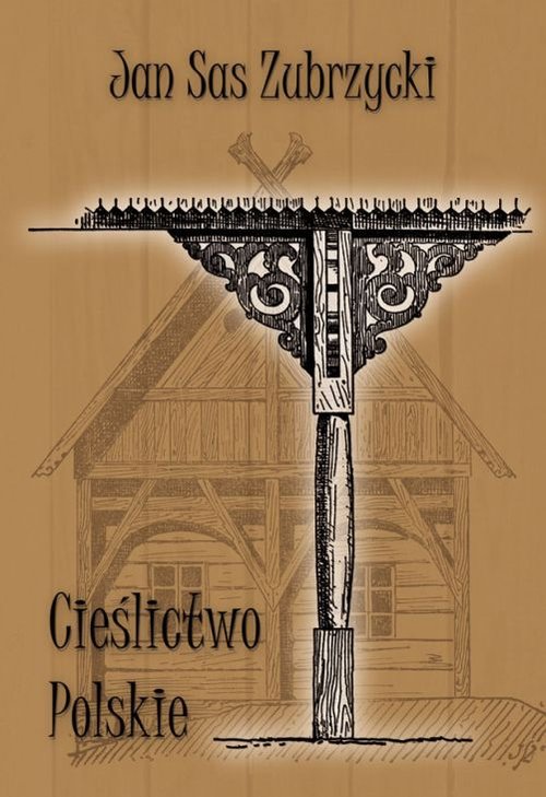Image of Cieślictwo polskie Uzupełnienie polskiego budownictwa drewnianego
