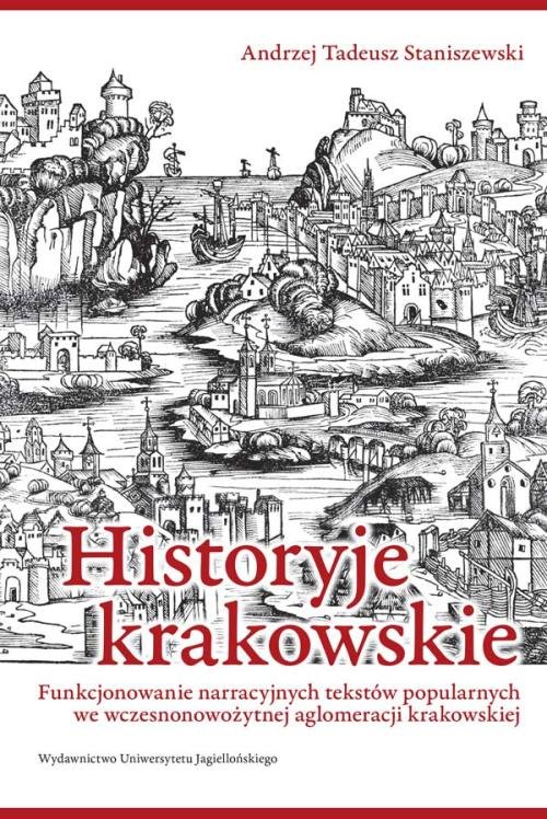 Image of Historyje krakowskie Funkcjonowanie narracyjnych tekstów popularnych we wczesnonowożytnej aglomeracji krakowskiej