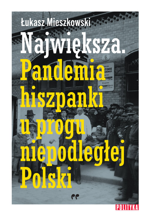 Image of Największa Pandemia hiszpanki u progu niepodległej Polski