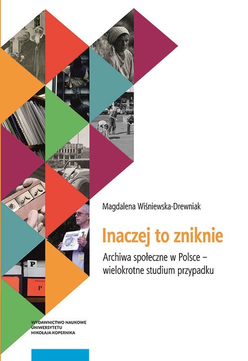 Image of Inaczej to zniknie Archiwa społeczne w Polsce - wielokrotne studium przypadku