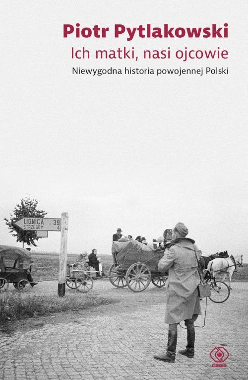 Image of Ich matki nasi ojcowie Niewygodna historia powojennej Polski