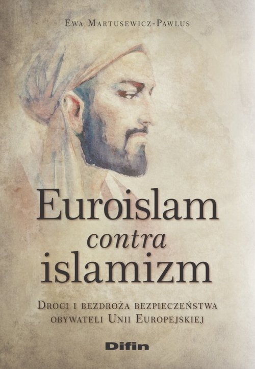 Image of Euroislam contra islamizm Drogi i bezdroża bezpieczeństwa obywateli Unii Europejskiej