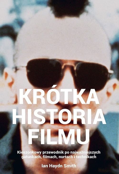 Image of Krótka historia filmu. Kieszonkowy przewodnik po gatunkach, filmach, nurtach i technikach