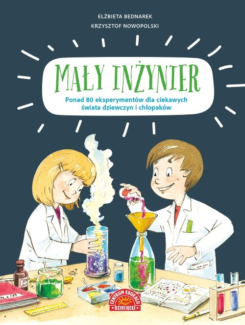 Image of Mały inżynier Ponad 80 eksperymentów dla ciekawych świata dziewczyn i chłopaków