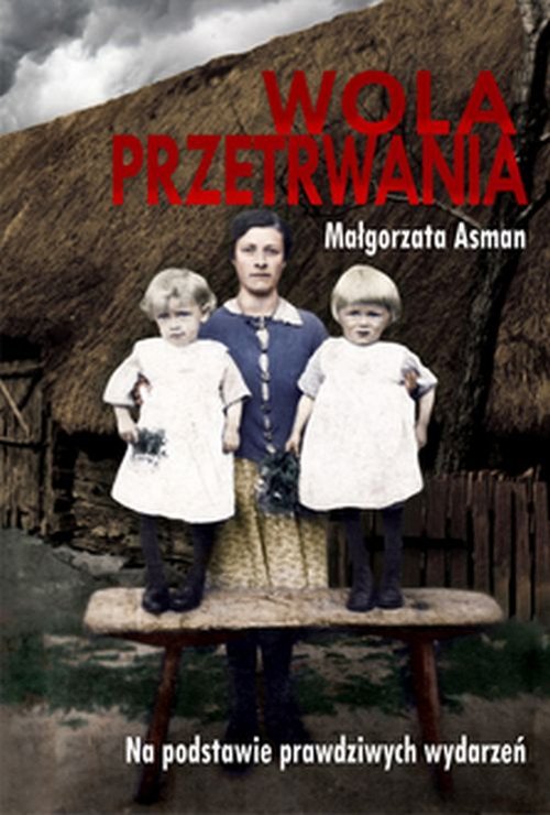 Image of Wola przetrwania Na podstawie prawdziwych wydarzeń