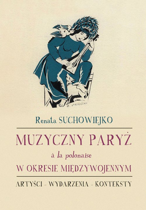 Image of Muzyczny Paryż a la polonaise w okresie międzywojennym Artyści - wydarzenia - konteksty