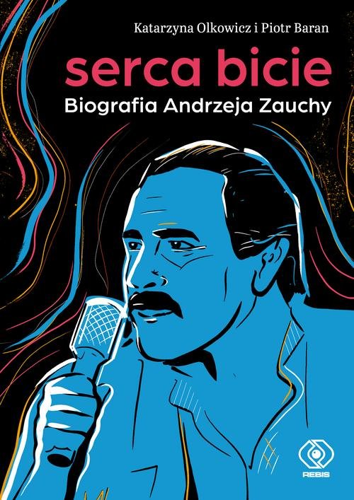 Image of Serca bicie Biografia Andrzeja Zauchy