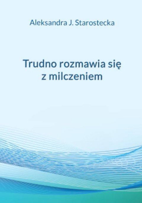 Image of Trudno rozmawia się z milczeniem
