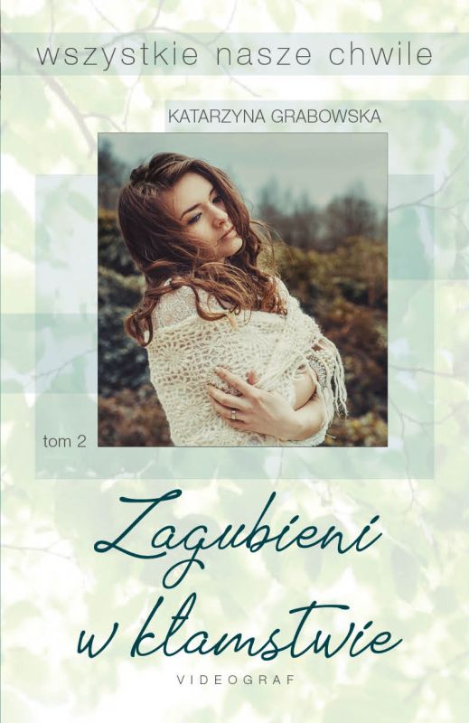 Image of Wszystkie nasze chwile Tom 2 Zagubieni w kłamstwie