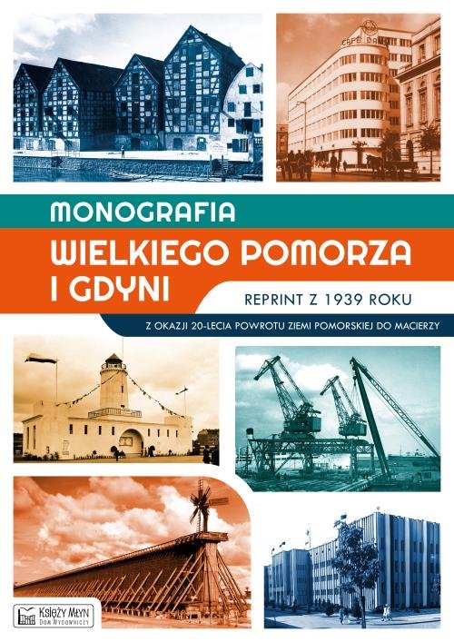 Image of Monografia Wielkiego Pomorza i Gdyni reprint z 1939 roku Z okazji 20-lecia powrotu Ziemi Pomorskiej do Macierzy