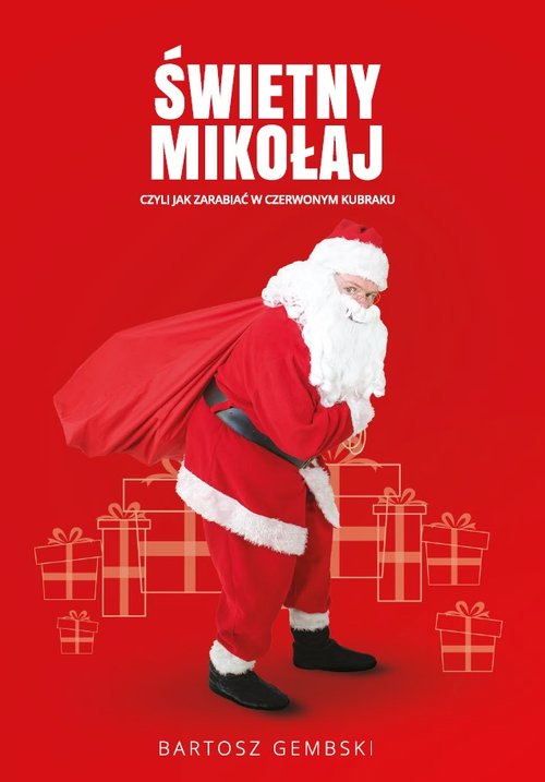 Image of Świetny Mikołaj czyli jak zarabiać w czerwonym kubraku.