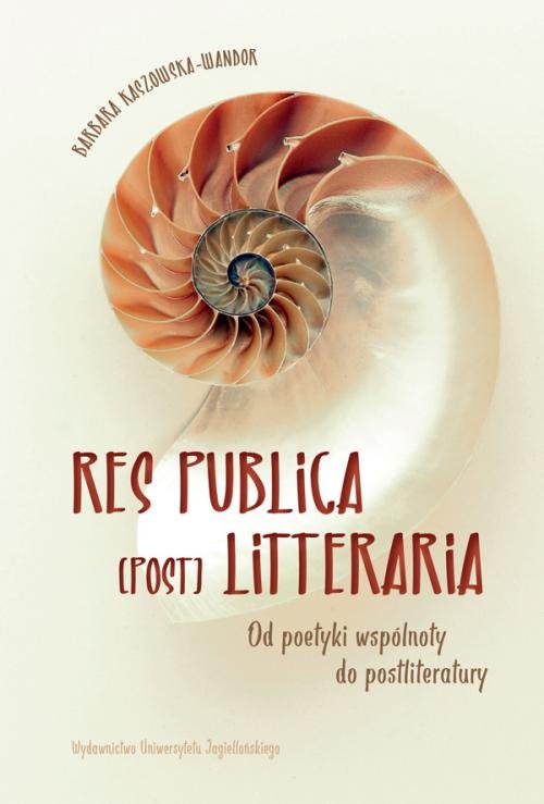 Image of Res Publica (Post) Litteraria Od poetyki wspólnoty do postliteratury