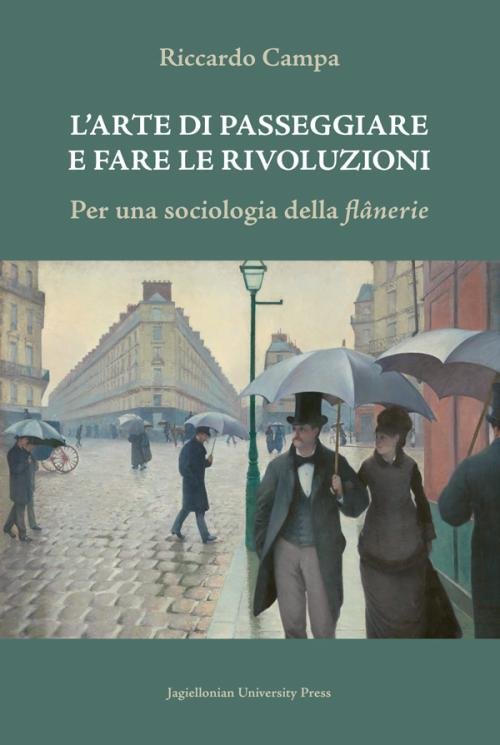 Image of L’Arte Di Passeggiare e Fare Le Rivoluzioni Per una sociologia della flânerie